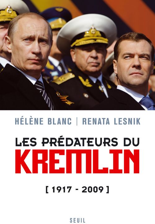 Les prédateurs du Kremlin (1917-2009)