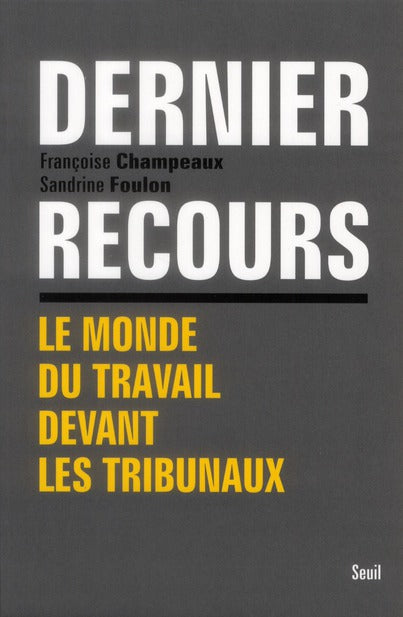 Dernier recours ; le monde du travail devant les tribunaux