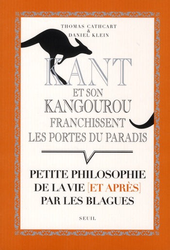 Kant et son kangourou franchissent les portes du Paradis ; petite philosophie de la vie (et après) par les blagues