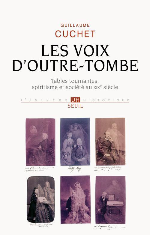 Voix d'outre-tombe ; tables tournantes, spiritisme et société au XIX siècle