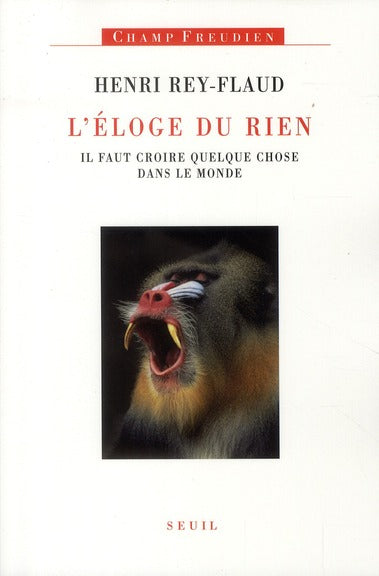 L'éloge du rien ; il faut croire quelque chose dans le monde