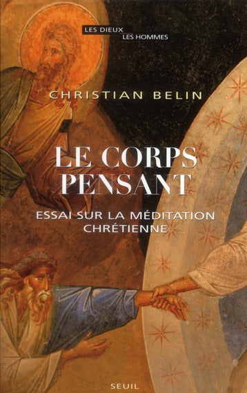 Le corps pensant ; essai sur la méditation chrétienne