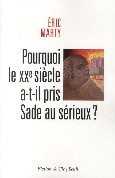 Pourquoi le XX siècle a-t-il pris Sade au sérieux ?