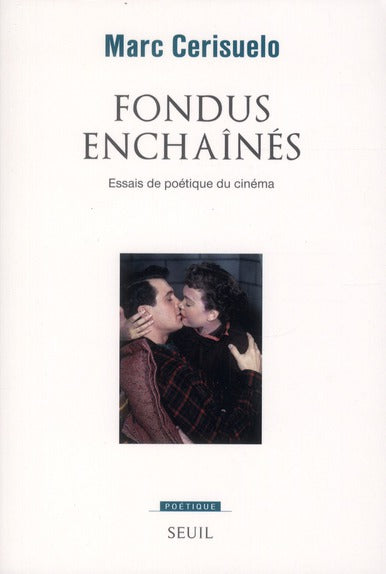 Revue poétique : fondus enchaînés ; essais de poétique du cinéma