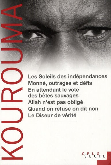 Les soleils des indépendances ; Monnè, outrages et défis ; en attendant le vote des bêtes sauvages ; Allah n'est pas obligé ; quand on refuse, on dit non