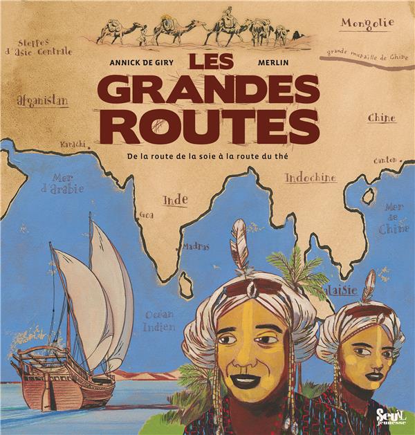 Les grandes routes ; de la route de la soie à la route du thé