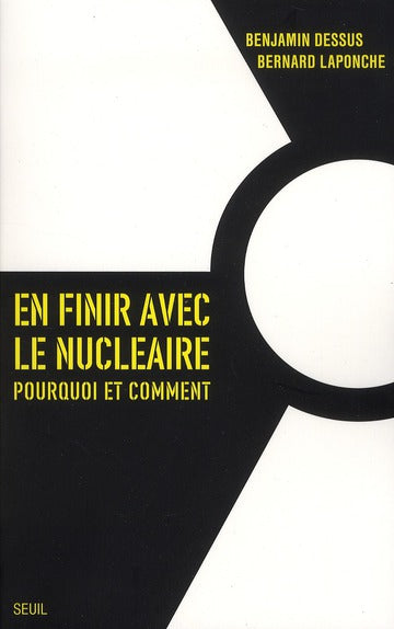 En finir avec le nucléaire ; pourquoi et comment
