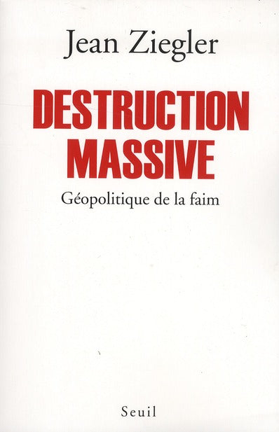 Destruction massive ; géopolitique de la faim