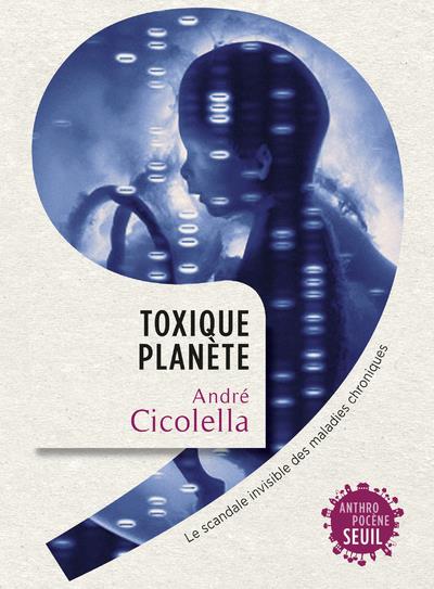 Toxique planète ; le scandale invisible des maladies chroniques