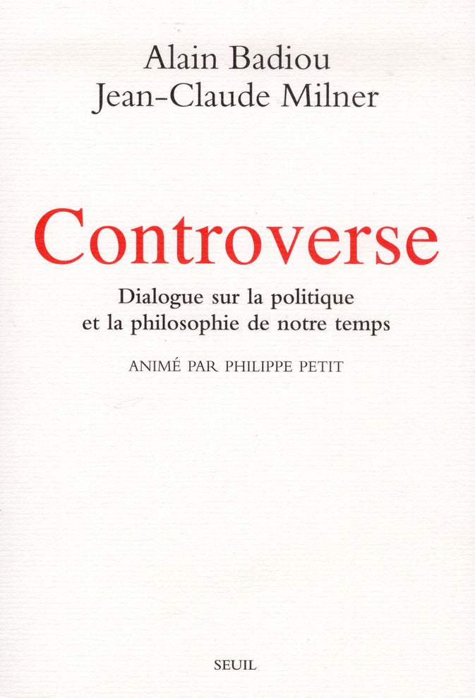 Controverse ; dialogue sur la politique et la philosophie de notre temps ; animé par Philippe Petit