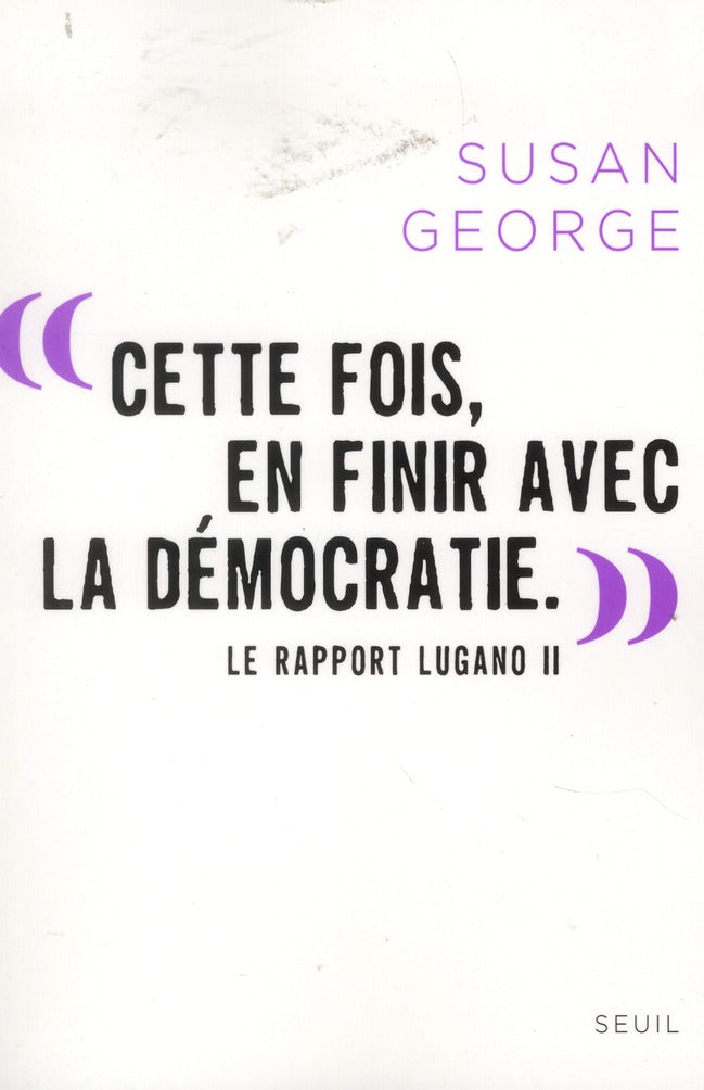 "cette fois, en finir avec la démocratie." ; le rapport Lugano II
