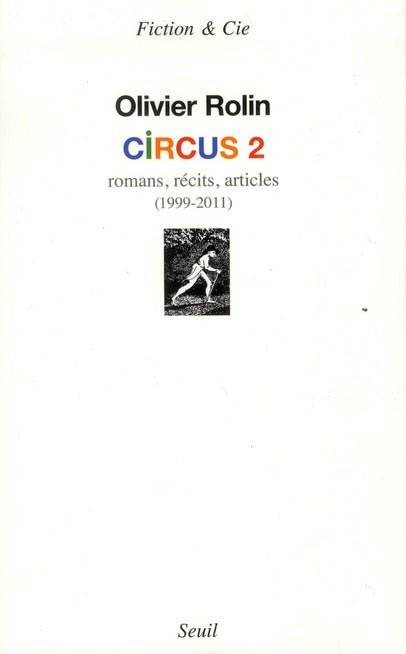 Circus 2 ; romans, récits, articles (1999-2011)