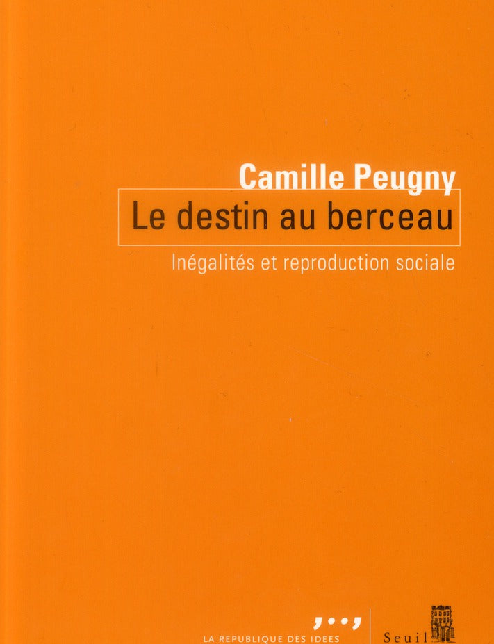 Destin au berceau ; inégalités et reproduction sociale