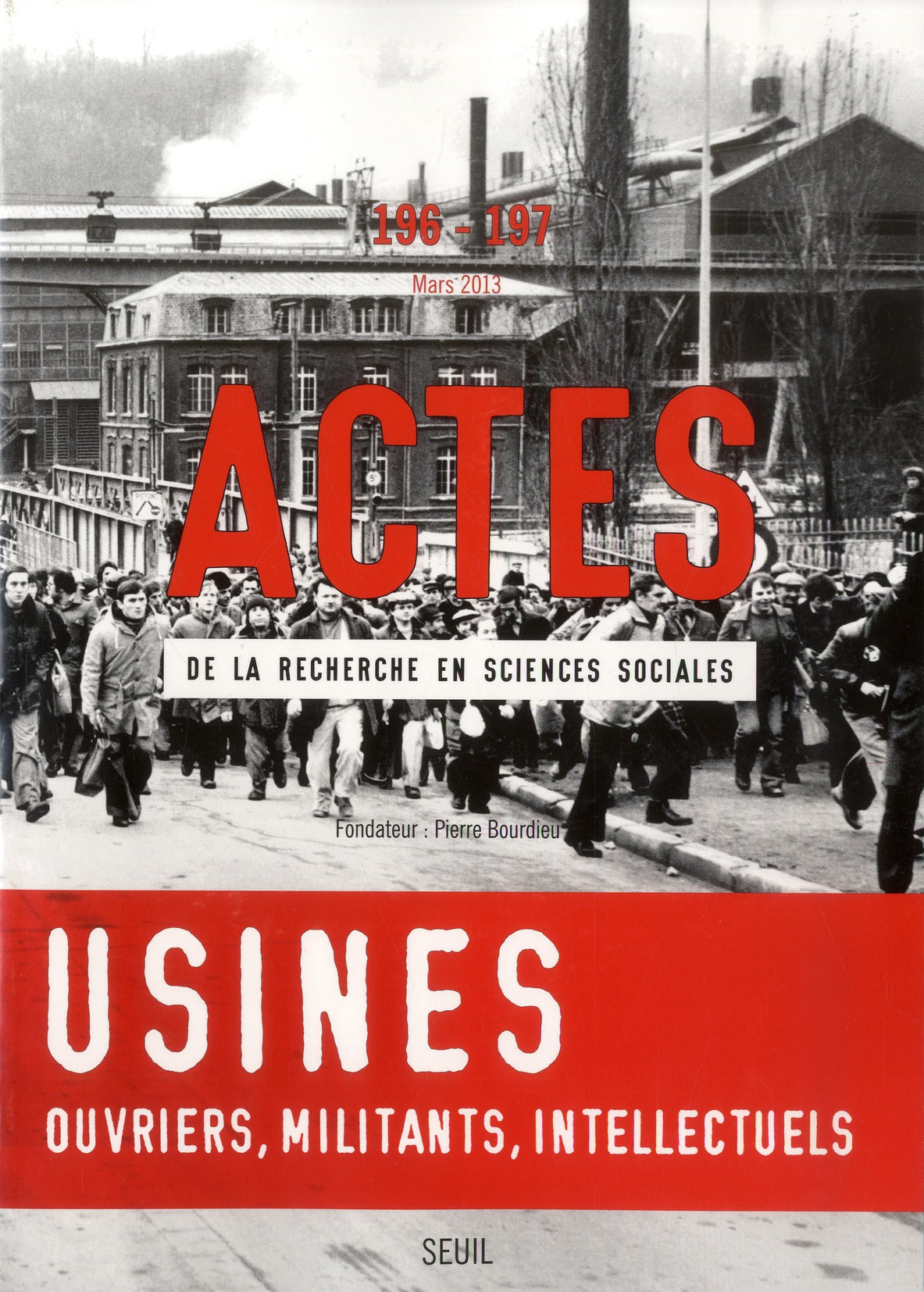 Actes de la recherche en sciences sociales n.196 : 197 ; ouvriers et intellectuels, militants en usine