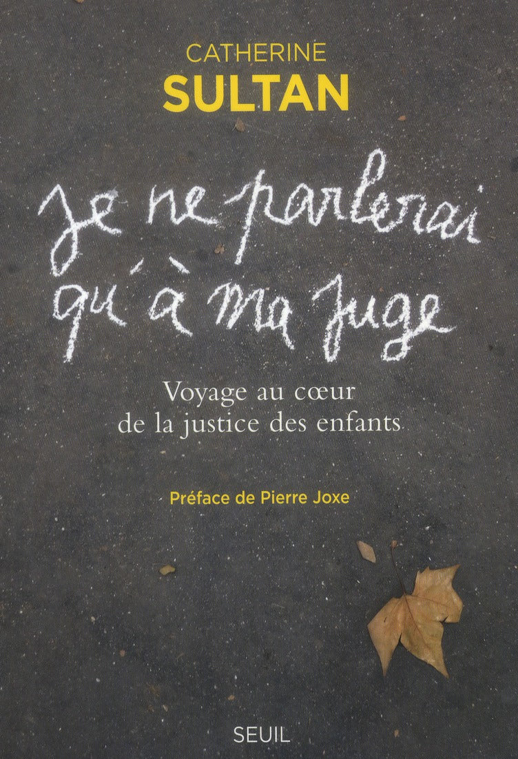 Je ne parlerai qu'à ma juge ; voyage au coeur de la justice des enfants