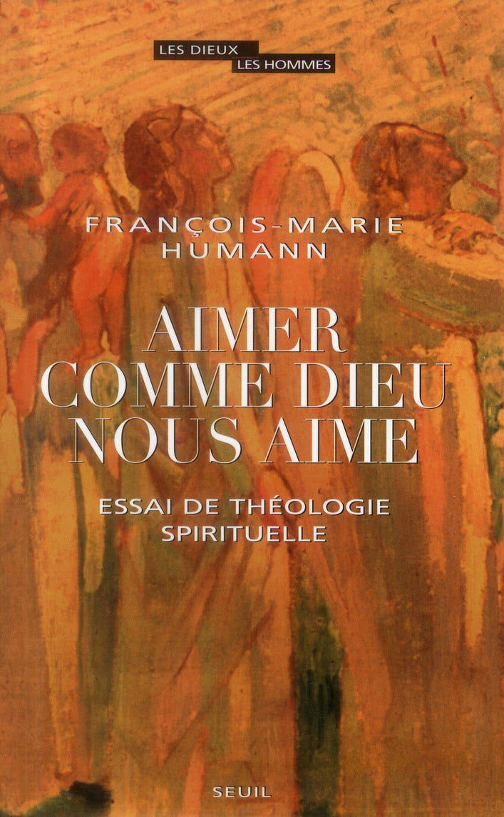 Aimer comme Dieu nous aime ; essai de théologie spirituelle