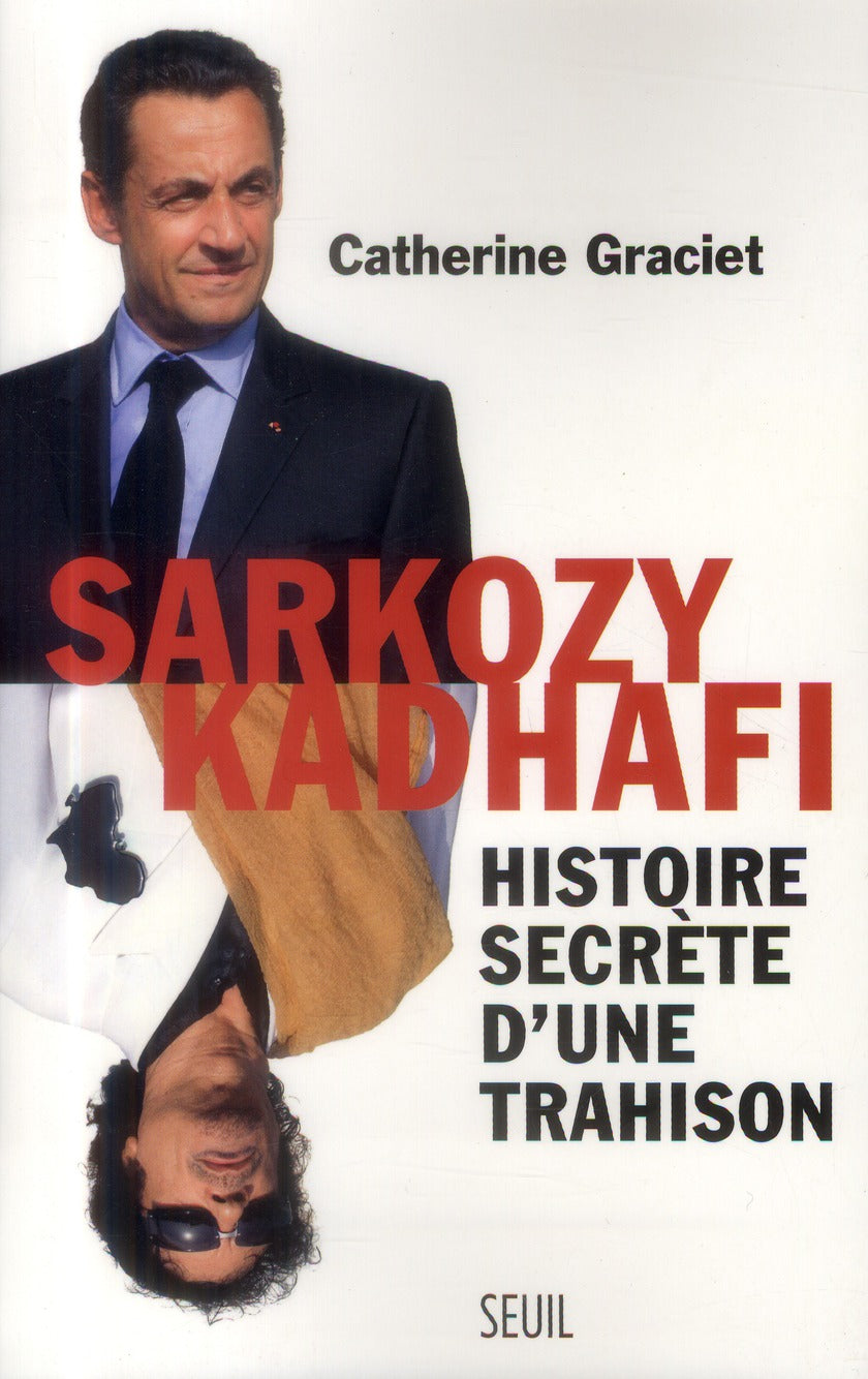 Sarkozy-Kadhafi ; histoire secrète d'une trahison