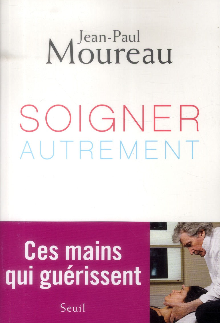 Soigner autrement ; ces mains qui guérissent