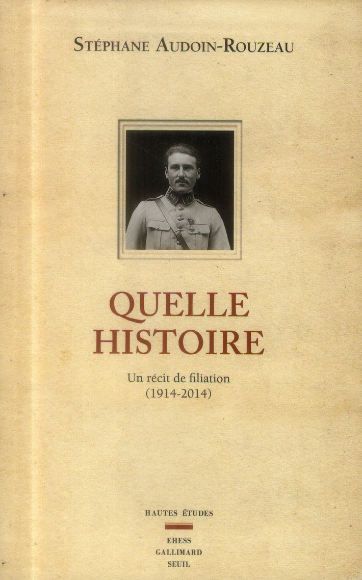 Quelle histoire ; un récit de filiation (1914-2014)