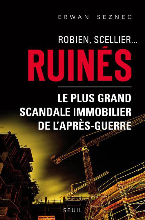 Robien, Scellier... ruinés ; le plus grand scandale immobilier de l'après-guerre