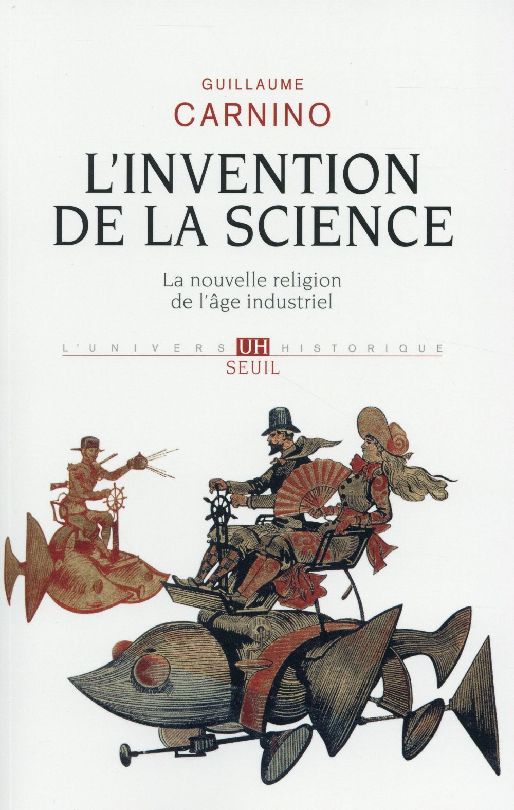 L'invention de la science ; la nouvelle religion de l'âge industriel