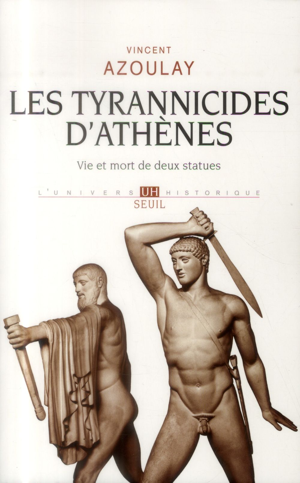 Les tyrannicides d'Athènes ; vie et mort de deux statues