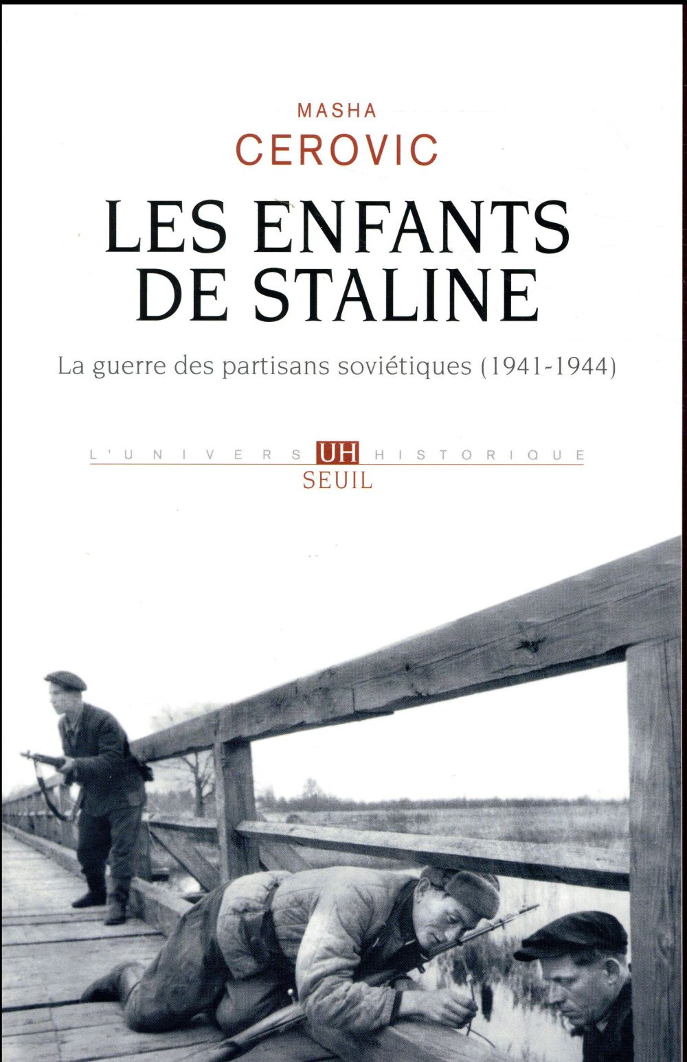 Les enfants de Staline ; la guerre des partisans soviétiques (1941-1944)