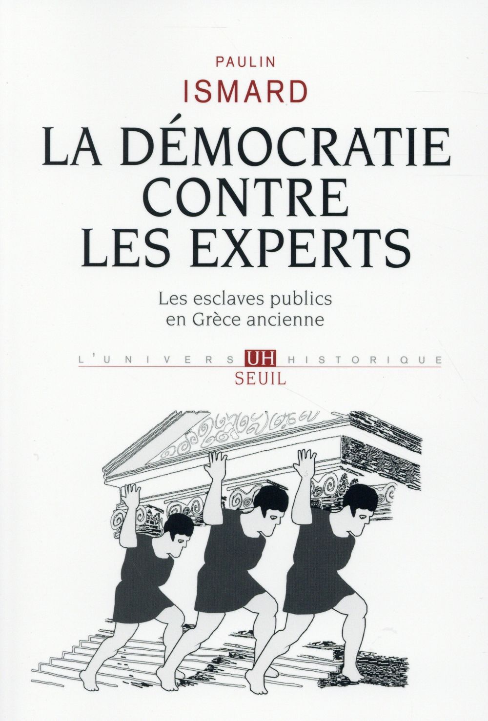 La démocratie contre les experts ; les esclaves publics en Grèce ancienne