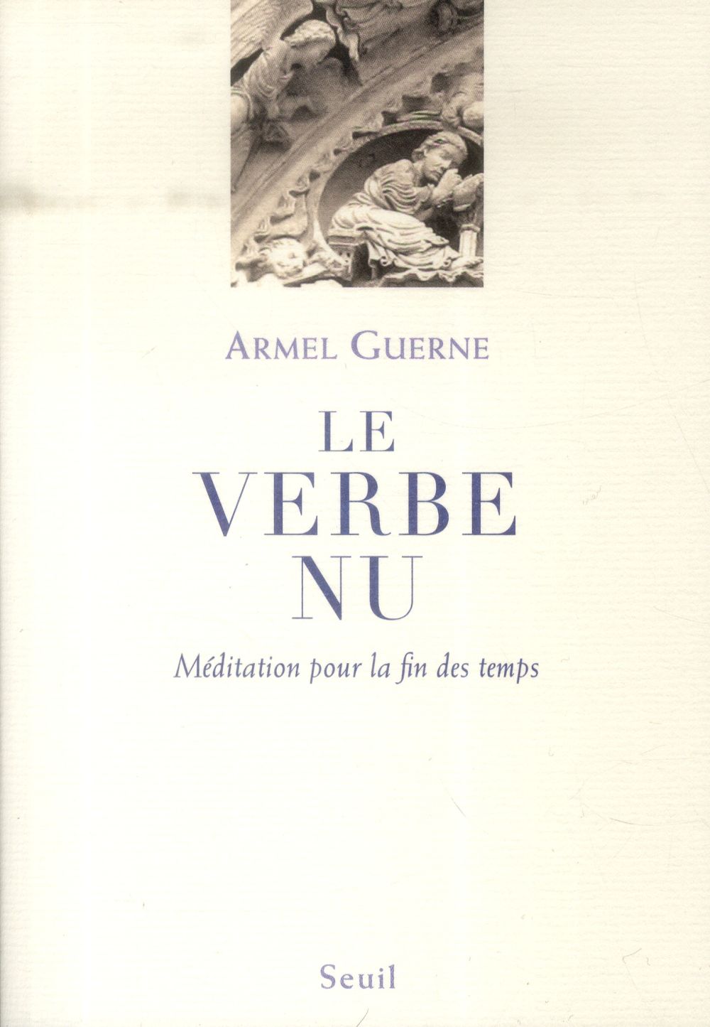 Le verbe nu ; méditation pour la fin des temps