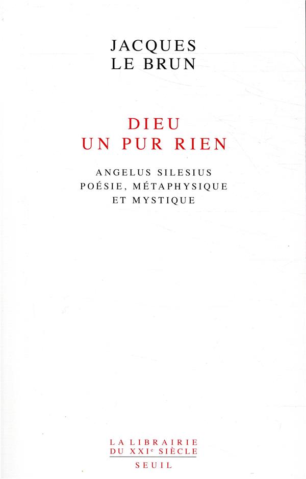 Dieu, un pur rien ; Angelus Silesius : poésie, métaphysique et mystique
