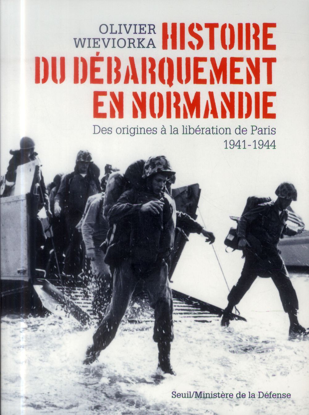 Histoire du débarquement en Normandie ; des origines à la libération de Paris, 1941-1944