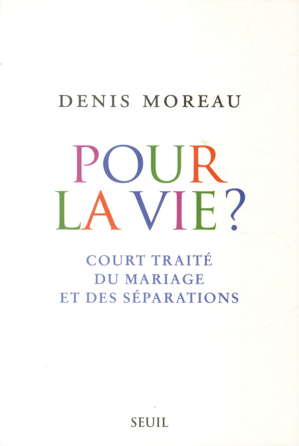 Pour la vie ? court traité du mariage et des séparations
