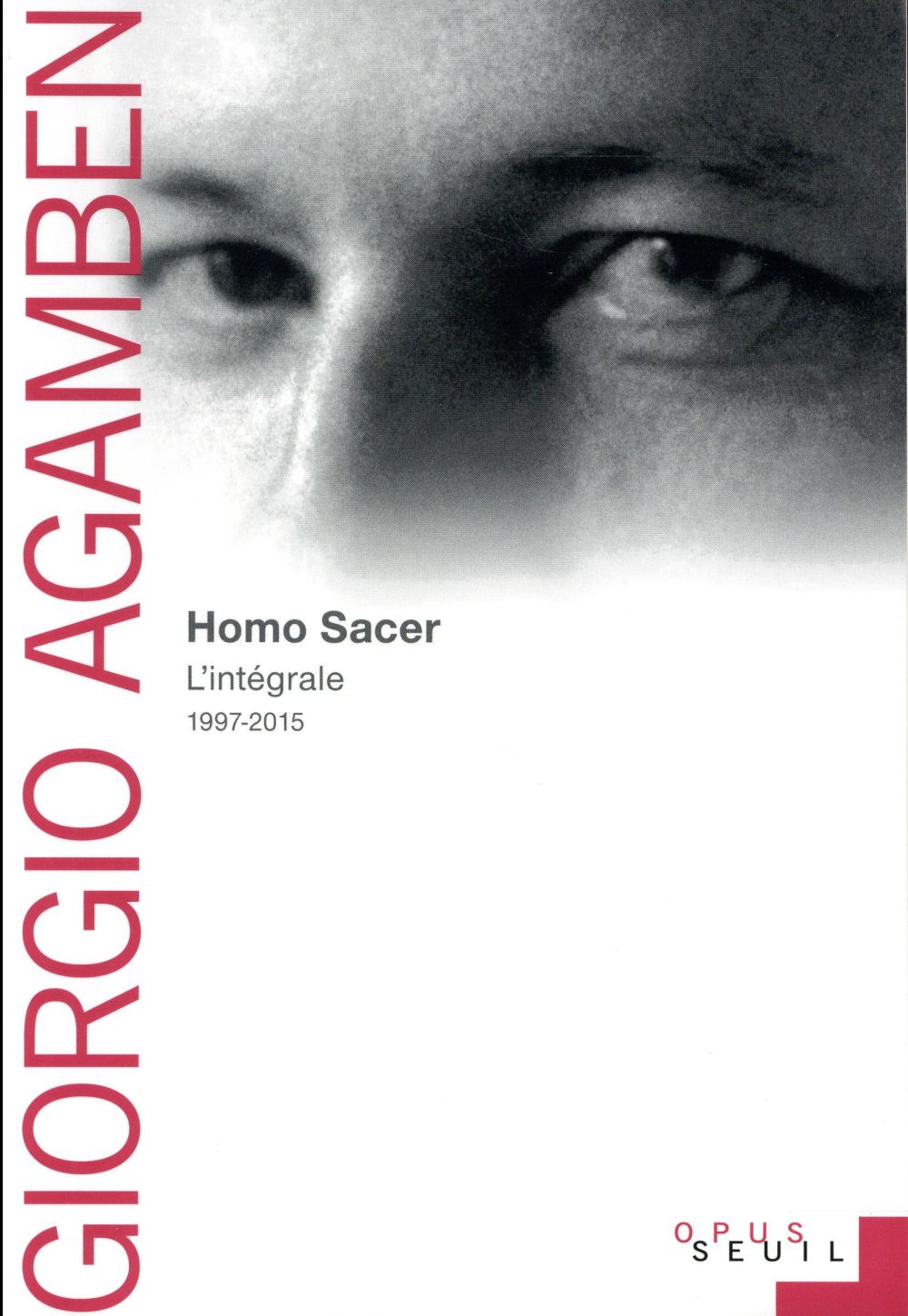 Homo sacer ; l'intégrale, 1997-2015
