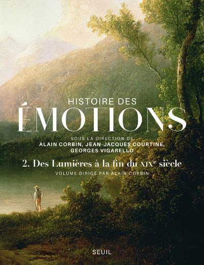 Histoire des émotions Tome 2 ; des Lumières à la fin du XIXe siècle