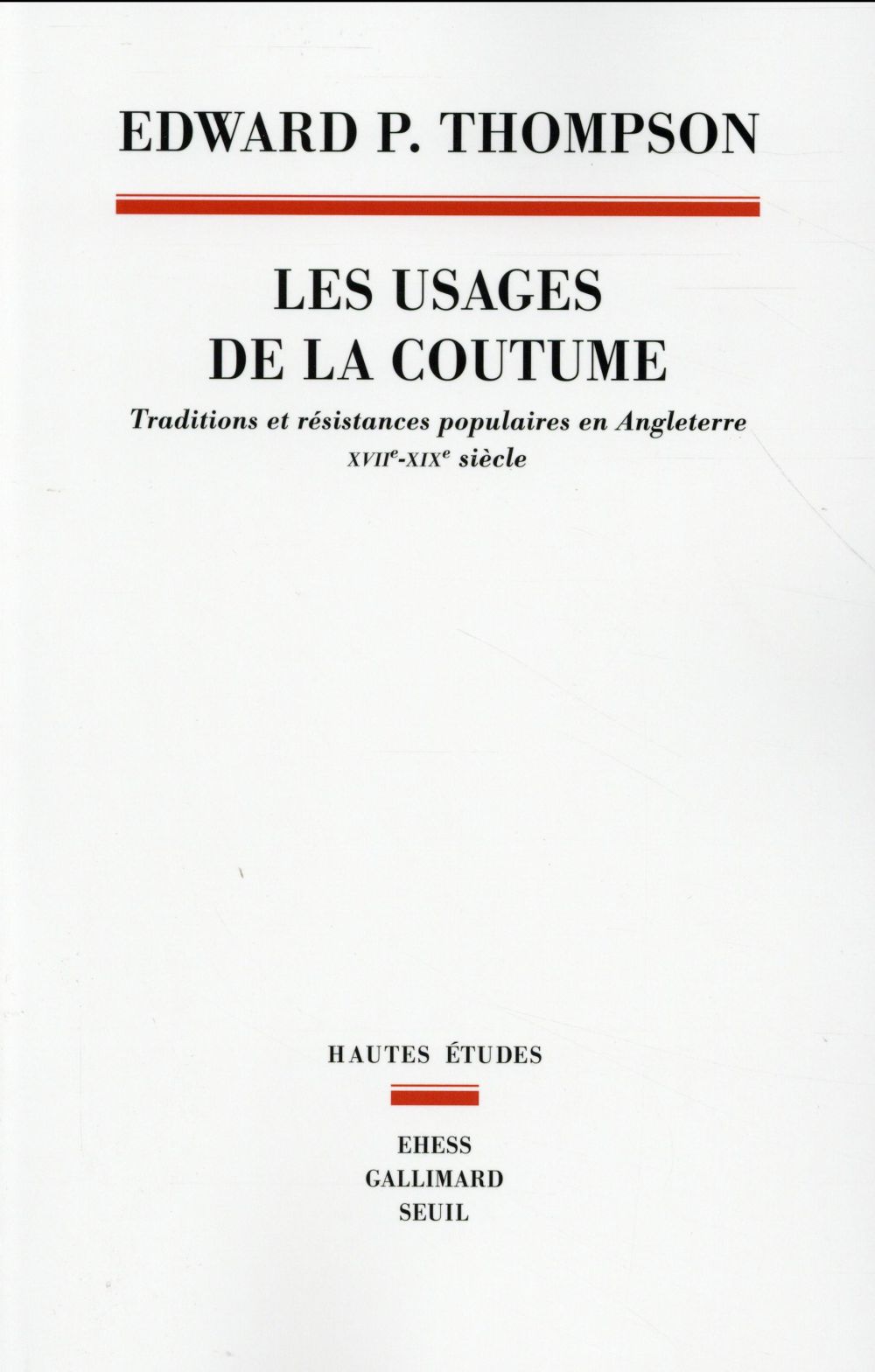 Les usages de la coutume ; traditions et résistances populaires en Angleterre, XVIIe-XIXe siècles