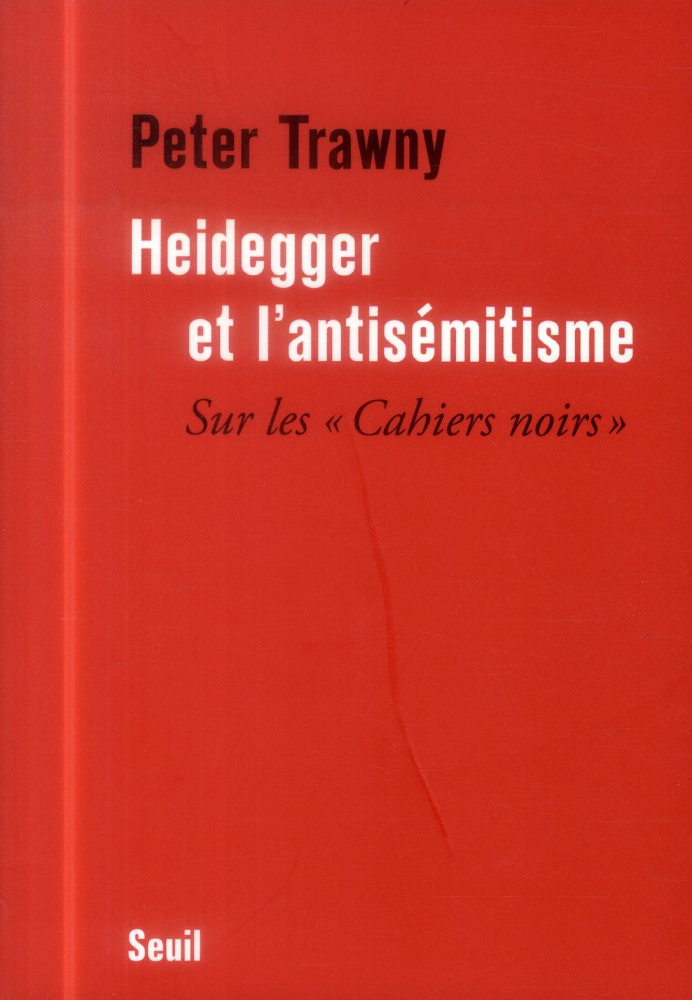 Heidegger et l'antisémitisme ; sur les "cahiers noirs"