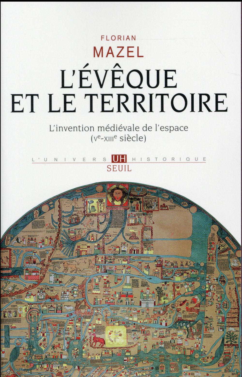 L'évêque et le territoire ; l'invention médiévale de l'espace (Ve-XIIIe siècle)