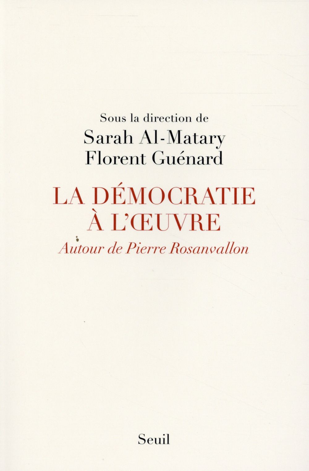 La démocratie à l'oeuvre ; autour de Pierre Rosanvallon
