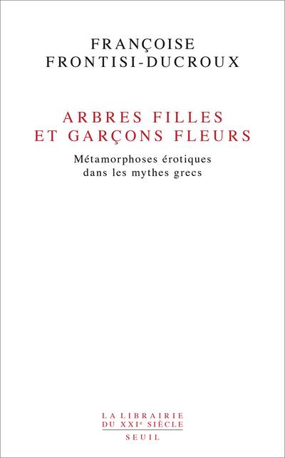 Arbres filles et garçons fleurs ; métamorphoses érotiques dans les mythes grecs