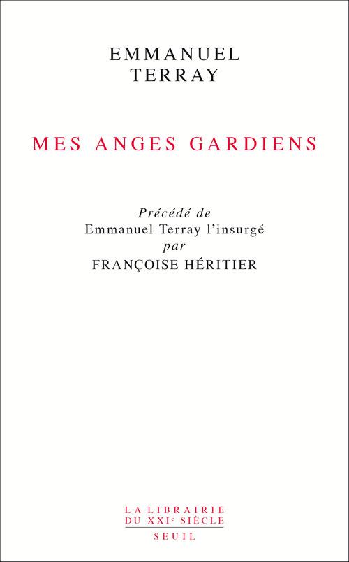 Mes anges gardiens ; Emmanuel Terray l'insurgé, par Françoise Héritier