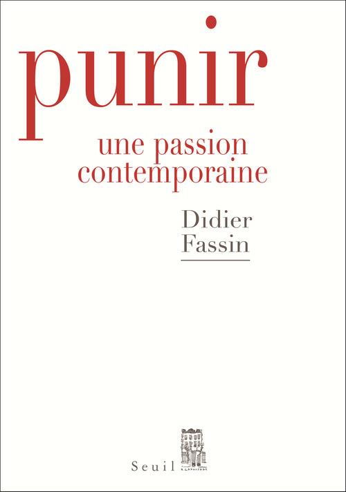 Punir ; une passion contemporaine