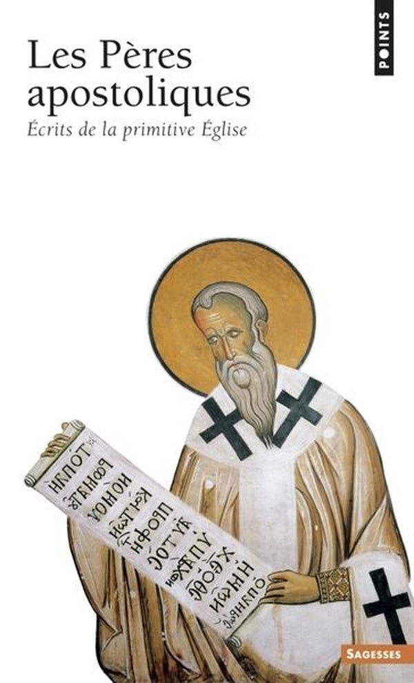 Les peres apostoliques - ecrits de la primitive eglise