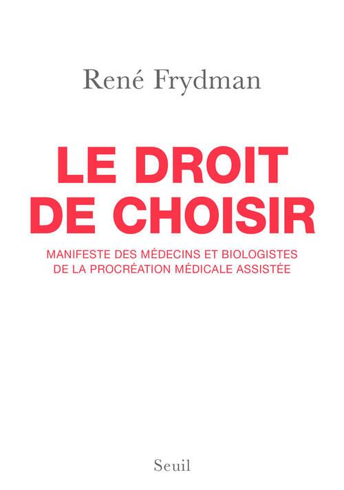 Le droit de choisir ; manifeste des médecins et biologistes de la procréation médicale assistée
