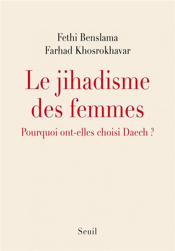 Le jihadisme des femmes ; pourquoi ont-elles choisi Daech ?
