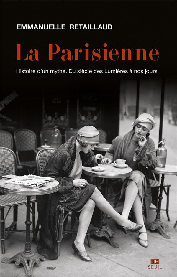 La Parisienne ; histoire d'un mythe, du XVIIIe siècle à nos jours