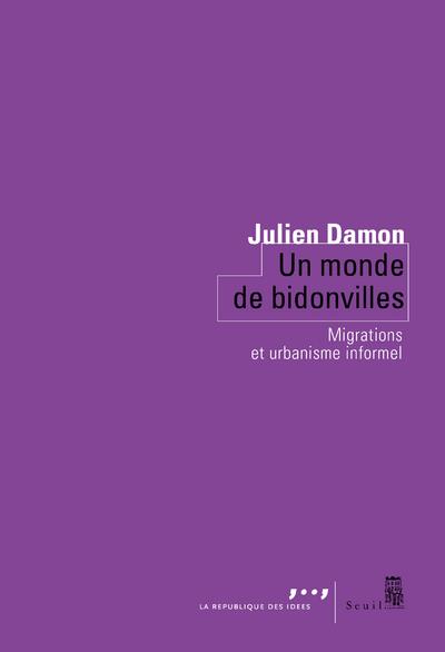 Un monde de bidonvilles ; migrations et urbanisme informel