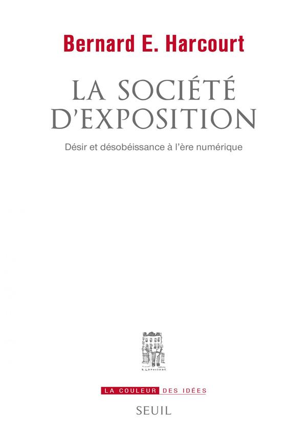 La société d'exposition ; désir et désobéissance à l'ère numérique