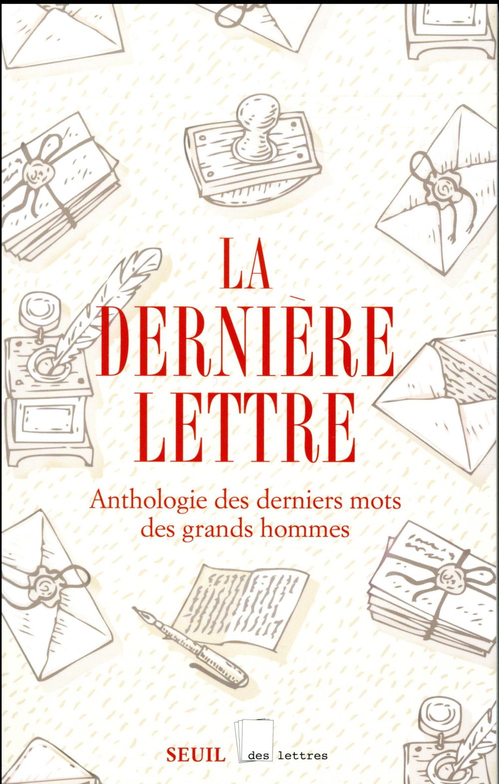 La dernière lettre ; anthologie des derniers mots des grands hommes - flash vidéo