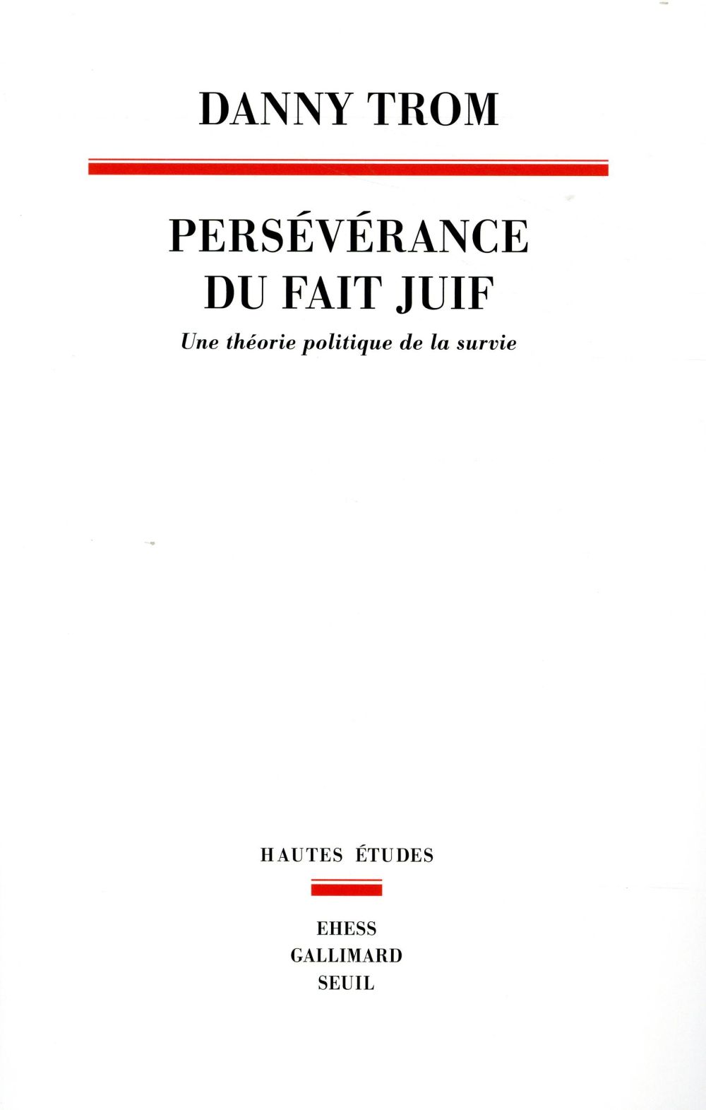Persévérance du fait juif ; une théorie politique de la survie