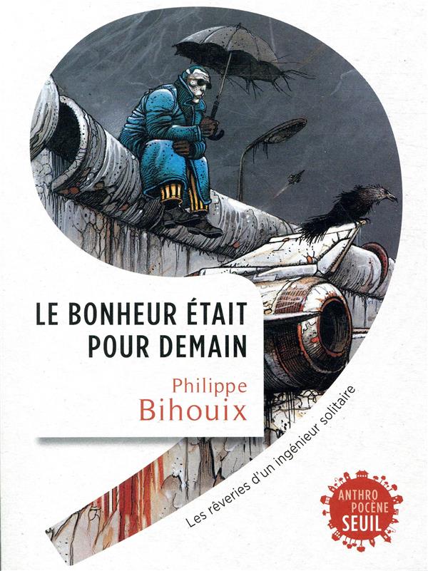 Le bonheur était pour demain ; rêveries d'un ingénieur solitaire